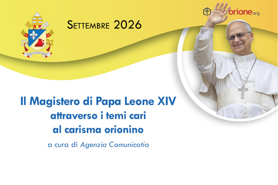 Il Magistero di Papa Leone XIV attraverso i temi cari al carisma orionino - Settembre 2026
