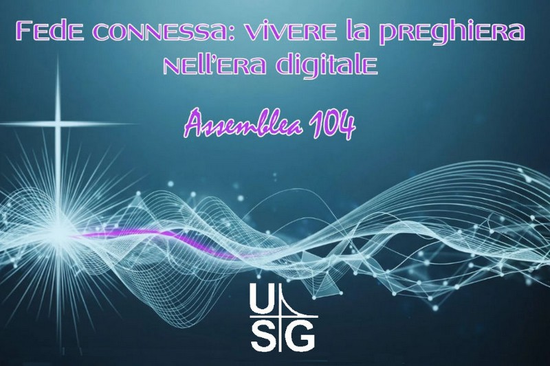 104° Assemblea dell'USG – “Fede connessa: vivere la preghiera nell'era digitale” -  28997